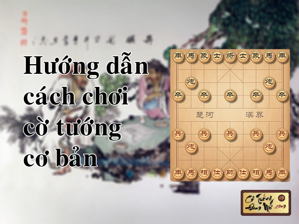 Cách chơi cờ tướng cơ bản: Hướng dẫn cho người mới bắt đầu